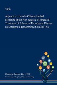 Adjunctive Use of a Chinese Herbal Medicine in the Non-Surgical Mechanical Treatment of Advanced Periodontal Disease on Smokers
