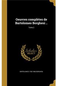 Oeuvres Completes de Bartolomeo Borghesi ..; Tome 2