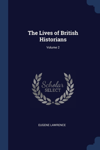 The Lives of British Historians; Volume 2