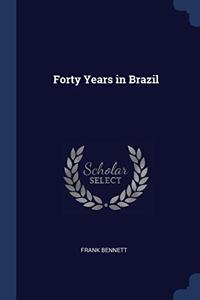 FORTY YEARS IN BRAZIL