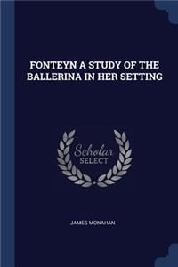 Fonteyn a Study of the Ballerina in Her Setting