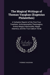 Magical Writings of Thomas Vaughan (Eugenius Philatethes)