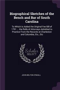 Biographical Sketches of the Bench and Bar of South Carolina