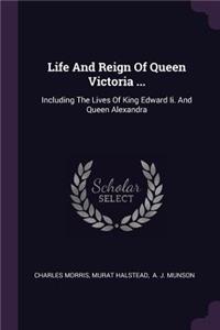 Life And Reign Of Queen Victoria ...