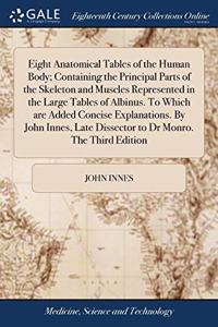 EIGHT ANATOMICAL TABLES OF THE HUMAN BOD
