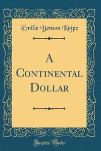 A Continental Dollar (Classic Reprint)