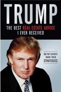 Trump: The Best Real Estate Advice I Ever Received