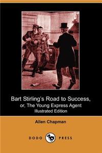 Bart Stirling's Road to Success, Or, the Young Express Agent (Illustrated Edition) (Dodo Press)