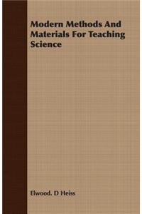 Modern Methods and Materials for Teaching Science