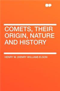 Comets, Their Origin, Nature and History