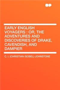 Early English Voyagers: Or, the Adventures and Discoveries of Drake, Cavendish, and Dampier