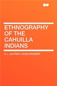 Ethnography of the Cahuilla Indians