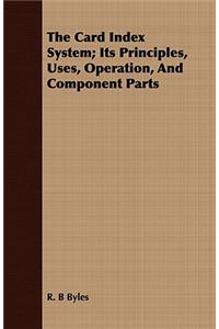 Card Index System; Its Principles, Uses, Operation, and Component Parts