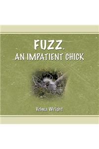 Fuzz, an Impatient Chick