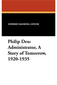 Philip Dru Administrator, a Story of Tomorrow, 1920-1935