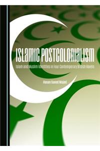 Islamic Postcolonialism: Islam and Muslim Identities in Four Contemporary British Novels