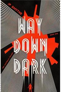 Way Down Dark