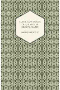 Lueur Dans L'Abime - Ce Que Veut Le Groupe Clarte