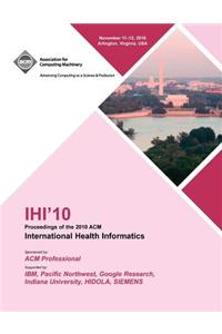 IHI 10 Proceedings of the 2010 ACM International Health Informatics