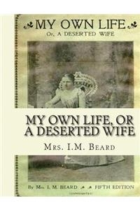 My Own Life, Or A Deserted Wife