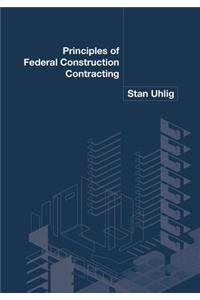 Principles of Federal Construction Contracting