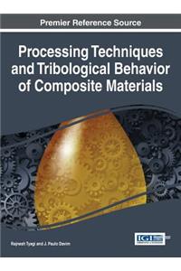 Processing Techniques and Tribological Behavior of Composite Materials