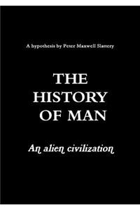 The History of Man - An Alien Civilization