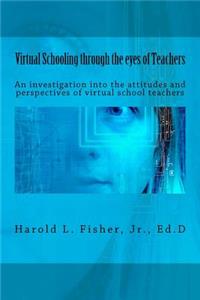 Virtual Schooling through the eyes of Teachers