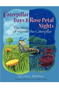 Caterpillar Days & Rose Petal Nights