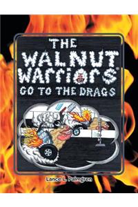 Walnut Warriors (R) (Go to the Drags)
