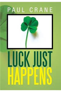 Luck Just Happens