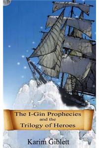 The I-Gin Prophecies and the Trilogy of Heroes