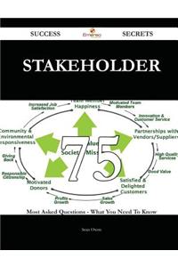 Stakeholder 75 Success Secrets: 75 Most ...