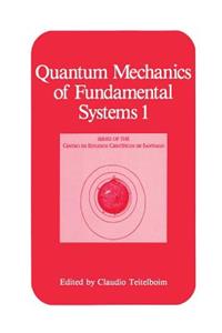 Quantum Mechanics of Fundamental Systems 1