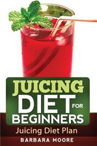 Juicing Diet For Beginners
