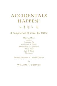 ACCIDENTALS HAPPEN! A Compilation of Scales for Viola in Three Octaves