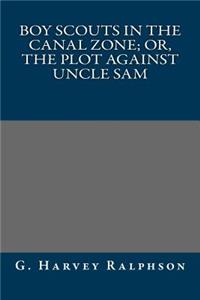 Boy Scouts in the Canal Zone; Or, the Plot Against Uncle Sam