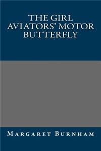 The Girl Aviators' Motor Butterfly