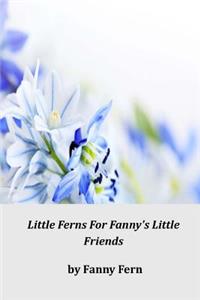 Little Ferns for Fanny's Little Friends