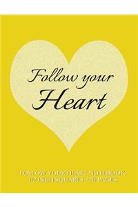 Follow Your Heart Notebook 1/2 inch squares 120 pages