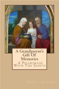 Grandparent's Gift Of Memories - A Pilgrimage With The Saints