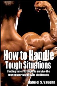 How to handle tough situations