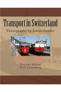 Transport in Switzerland: Photography by Andre Knoerr
