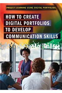 How to Create Digital Portfolios to Develop Communication Skills