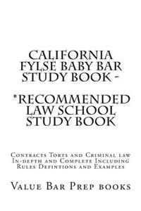 California Fylse Baby Bar Study Book - *Recommended Law School Study Book: Contracts Torts and Criminal Law In-Depth and Complete Including Rules Defintions and Examples