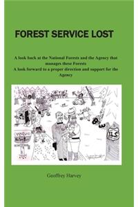 Forest Service Lost: A look back at the National Forest and the Agency that manages these Forests