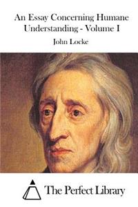 An Essay Concerning Humane Understanding - Volume I