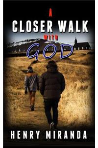 A Closer Walk With God