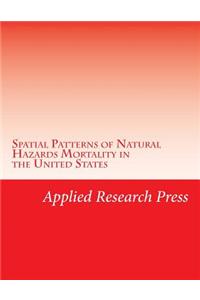Spatial Patterns of Natural Hazards Mortality in the United States