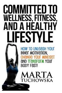 Committed to Wellness, Fitness, and a Healthy Lifestyle